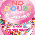 �wNO DOUBT TRACKS FLOSSY COLLECTION VOL.1�`DJ PSYCHO from PURPLE REVEL MIX�`�x